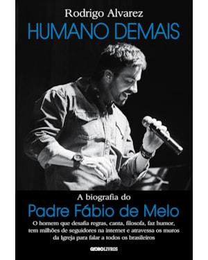 HUMANO DEMAIS: A BIOGRAFIA DO PADRE FÁBIO DE MELO