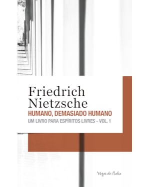 HUMANO, DEMASIADO HUMANO VOL. 1 - ED. BOLSO: UM LIVRO PARA ESPÍRITOS LIVRES