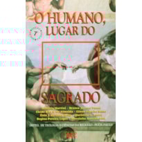 HUMANO, LUGAR DO SAGRADO, O - 7 HUMANO, LUGAR DO SAGRADO, O - 7