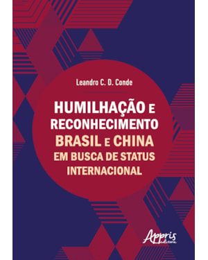 HUMILHAÇÃO E RECONHECIMENTO: BRASIL E CHINA EM BUSCA DE STATUS INTERNACIONAL