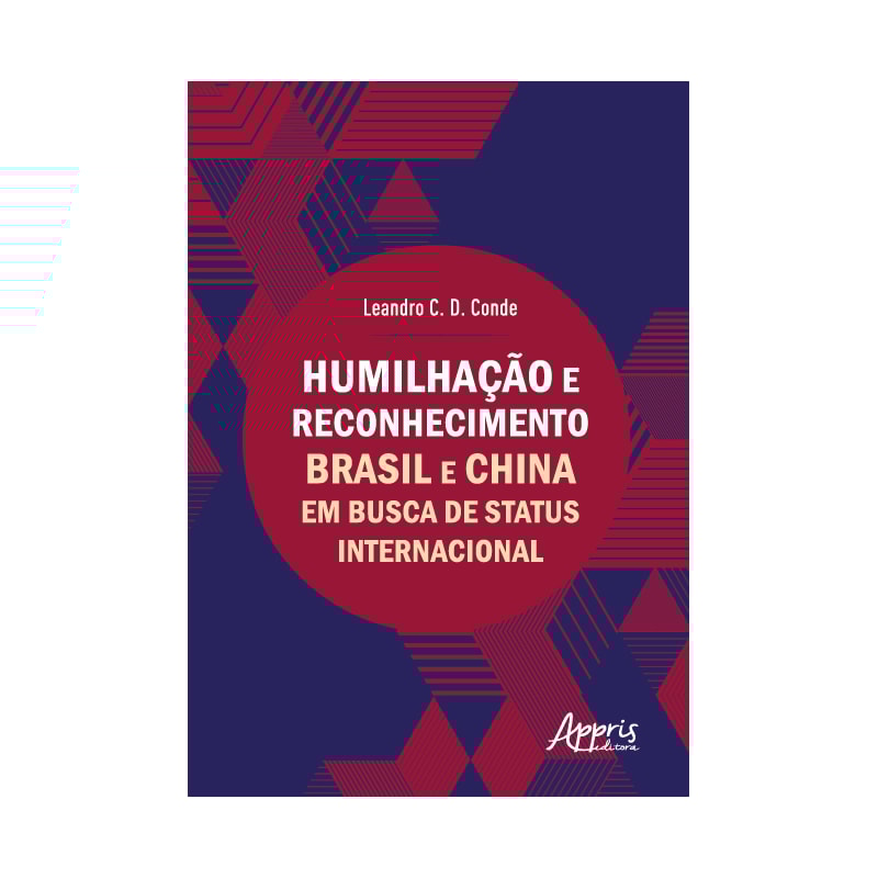 HUMILHAÇÃO E RECONHECIMENTO: BRASIL E CHINA EM BUSCA DE STATUS INTERNACIONAL