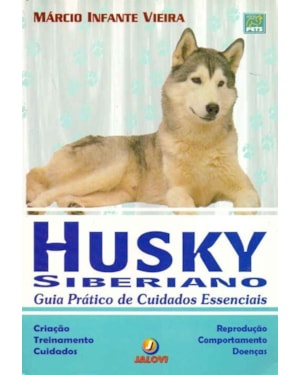 HUSKY SIBERIANO - GUIA PRATICO DE CUIDADOS ESSENCIAIS - 1
