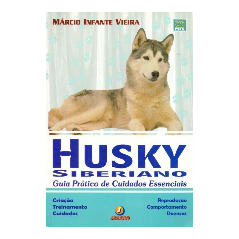 HUSKY SIBERIANO - GUIA PRATICO DE CUIDADOS ESSENCIAIS - 1