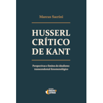 Husserl crítico de Kant: Perspectivas e limites do idealismo transcendental fenomenológico