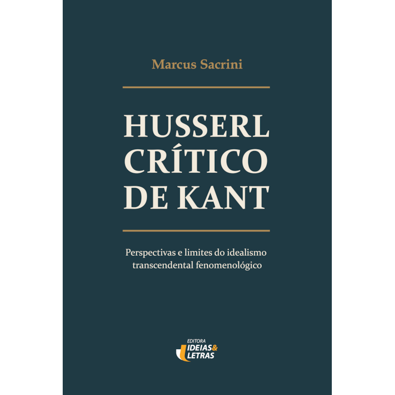 Husserl crítico de Kant: Perspectivas e limites do idealismo transcendental fenomenológico