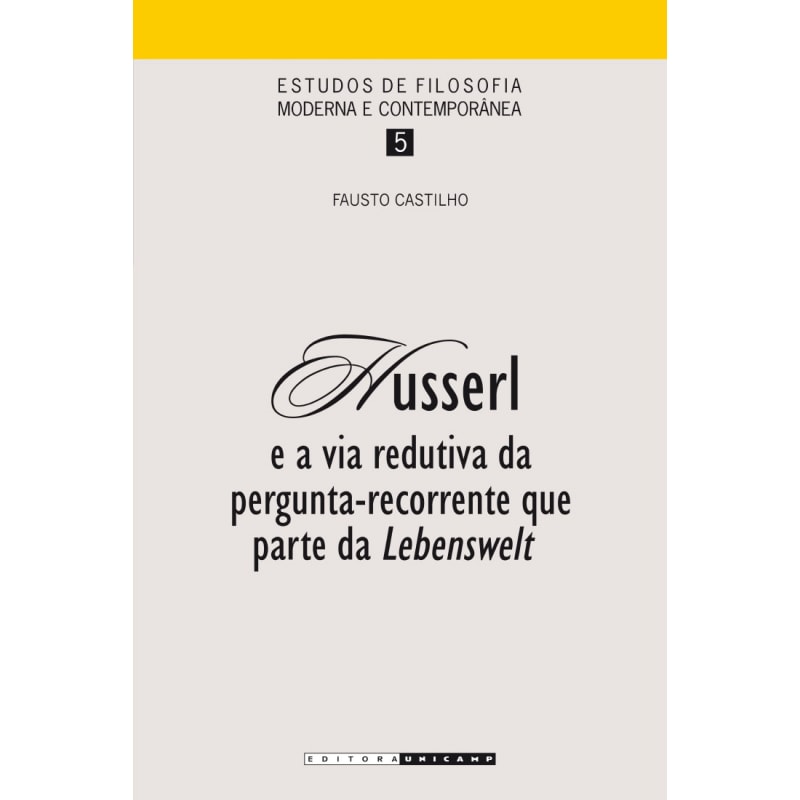HUSSERL E A VIA REDUTIVA DA PERGUNTA-RECORRENTE QUE PARTE DA LEBENSWELT