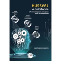 HUSSERL E AS CIÊNCIAS: A FENOMENOLOGIA E OS PARADIGMAS ATUAIS DA EPISTEMOLOGIA