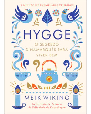 HYGGE: O SEGREDO DINAMARQUÊS PARA VIVER BEM