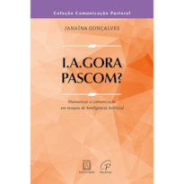 I.A.Gora, Pascom?: Humanizar a comunicação em tempos de Inteligência Artificial