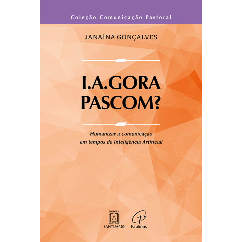I.A.Gora, Pascom?: Humanizar a comunicação em tempos de Inteligência Artificial