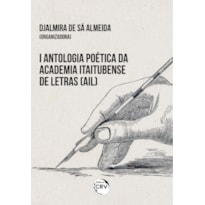 I ANTOLOGIA POÉTICA DA ACADEMIA ITAITUBENSE DE LETRAS (AIL)