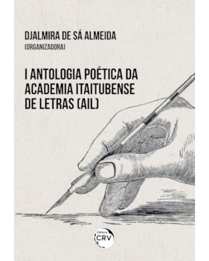 I ANTOLOGIA POÉTICA DA ACADEMIA ITAITUBENSE DE LETRAS (AIL)