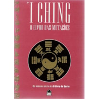 I CHING: O LIVRO DAS MUTAÇÕES