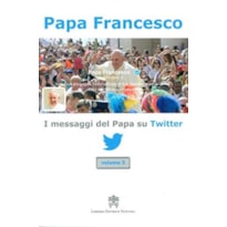 I MESSAGGI DEL PAPA SU TWITTER - VOL. 5