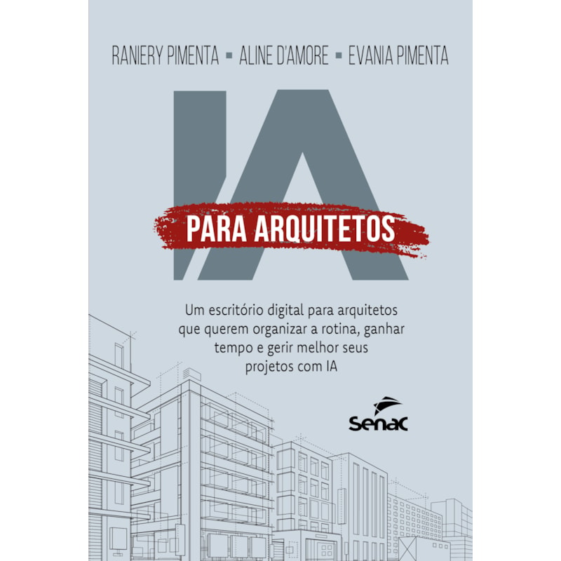 IA PARA ARQUITETOS: UM ESCRITÓRIO DIGITAL PARA ARQUITETOS QUE QUEREM ORGANIZAR A ROTINA, GANHAR TEMPO E GERIR MELHOR SEUS PROJETOS COM IA