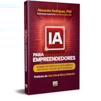 IA PARA EMPREENDEDORES: DOMINE NA PRÁTICA A INTELIGÊNCIA ARTIFICIAL E ELEVE SEU POTENCIAL!