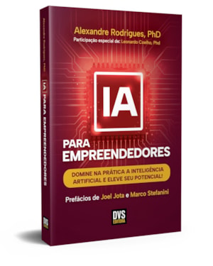 IA PARA EMPREENDEDORES: DOMINE NA PRÁTICA A INTELIGÊNCIA ARTIFICIAL E ELEVE SEU POTENCIAL!