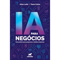 IA PARA NEGÓCIOS: GUIA PRÁTICO PARA PEQUENAS E MÉDIAS EMPRESAS