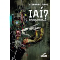 IAÍ?: A GERAÇÃO SINTÉTICA E A INTELIGÊNCIA ARTIFICIAL