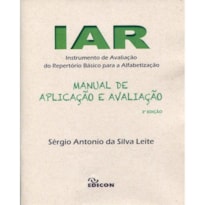 IAR - INSTRUMENTO DE AVALIAÇÃO DO REPERTÓRIO BÁSICO PARA A ALFABETIZAÇÃO - MANUAL DE APLICAÇÃO E AVALIAÇÃO