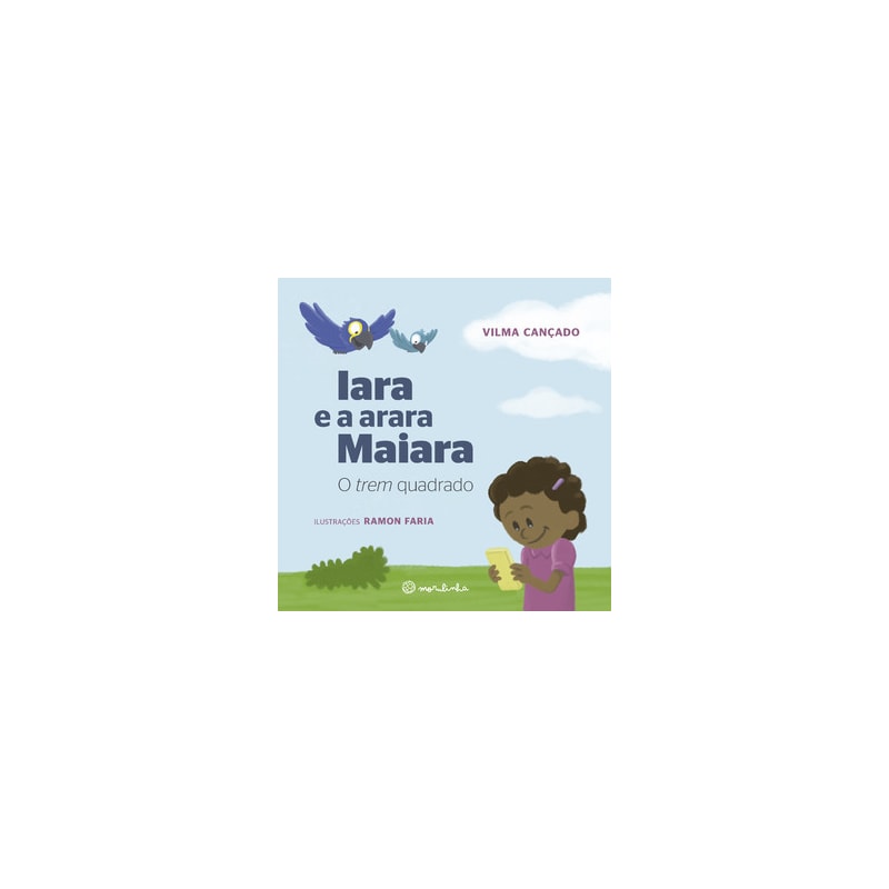 Iara e a arara Maiara: O trem quadrado