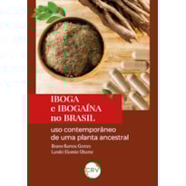 IBOGA E IBOGAÍNA NO BRASIL: USO CONTEMPORÂNEO DE UMA PLANTA ANCESTRAL