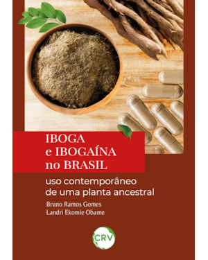 IBOGA E IBOGAÍNA NO BRASIL: USO CONTEMPORÂNEO DE UMA PLANTA ANCESTRAL
