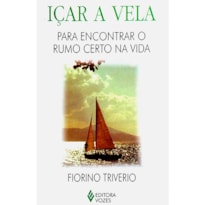 ICAR A VELA - PARA ENCONTRAR UM RUMO CERTO NA VIDA - 1ª