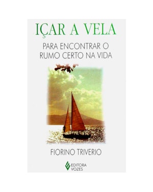 ICAR A VELA - PARA ENCONTRAR UM RUMO CERTO NA VIDA - 1ª