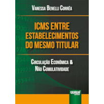 ICMS ENTRE ESTABELECIMENTOS DO MESMO TITULAR - CIRCULAÇÃO ECONÔMICA & NÃO CUMULATIVIDADE