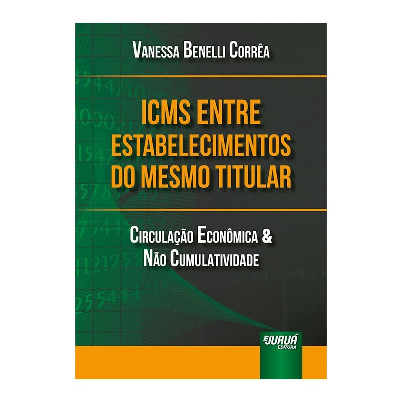 ICMS ENTRE ESTABELECIMENTOS DO MESMO TITULAR - CIRCULAÇÃO ECONÔMICA & NÃO CUMULATIVIDADE