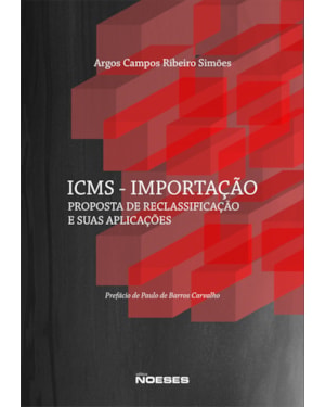 ICMS - Importação: proposta de reclassificação e suas aplicações