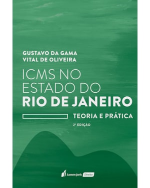 ICMS NO ESTADO DO RIO DE JANEIRO: TEORIA E PRÁTICA - 2ª ED. - 2022
