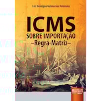 ICMS SOBRE IMPORTAÇÃO - REGRA-MATRIZ
