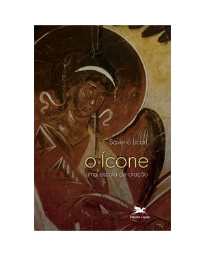 ÍCONE (O) - UMA ESCOLA DE ORAÇÃO: UMA ESCOLA DE ORAÇÃO