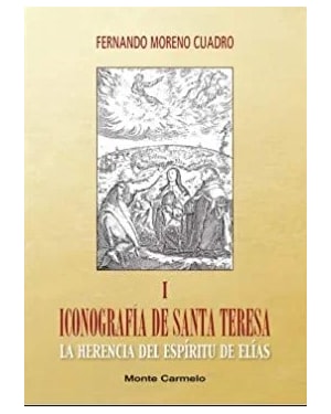 ICONOGRAFÍA DE SANTA TERESA - VOLUME I - LA HERENCIA DEL ESPÍRITU DE ELÍAS