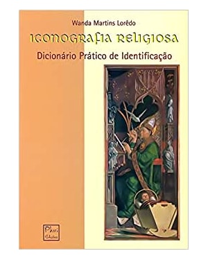 ICONOGRAFIA RELIGIOSA - DICIONARIO PRATICO DE IDENTIFICACAO - 1