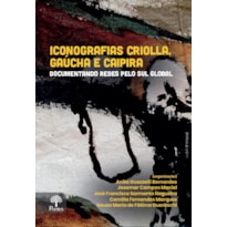 ICONOGRAFIAS CRIOLLA, GAÚCHA E CAIPIRA