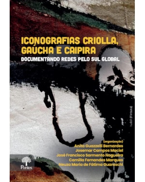 ICONOGRAFIAS CRIOLLA, GAÚCHA E CAIPIRA