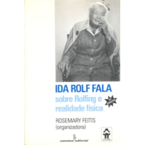 IDA ROLF FALA: SOBRE ROLFING E REALIDADE FÍSICA