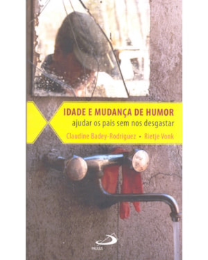 IDADE E MUDANÇA DE HUMOR - AJUDAR OS PAIS SEM NOS DESGASTAR