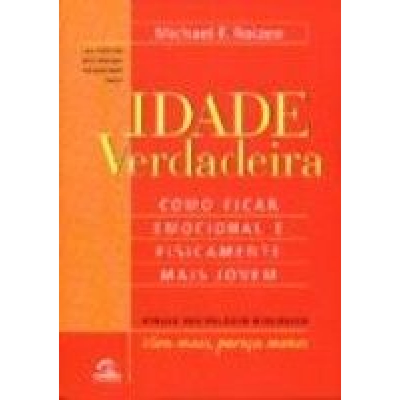 IDADE VERDADEIRA - COMO FICAR EMOCIONAL E FISICAMENTE MAIS JOVEM