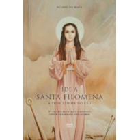 IDE A SANTA FILOMENA: A PRINCESINHA DO CÉU