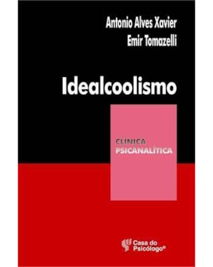 IDEALCOOLISMO - UM OLHAR PSICANALITICO SOBRE O ALCOOLISMO - 1ª