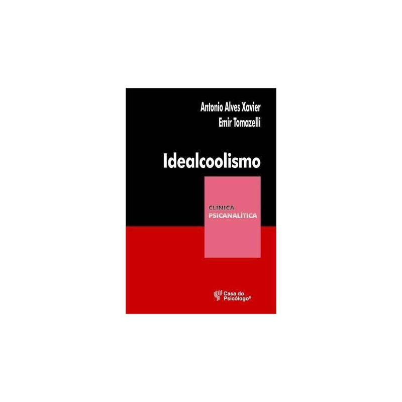 IDEALCOOLISMO - UM OLHAR PSICANALITICO SOBRE O ALCOOLISMO  - 1ª