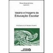 IDEARIO E IMAGENS DA EDUCACAO ESCOLAR - POLEMICAS...