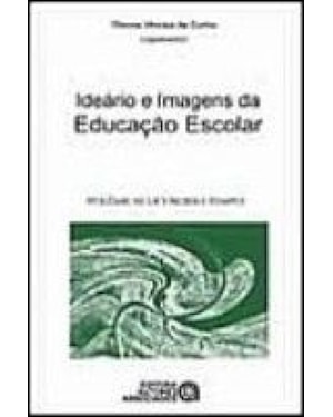 IDEARIO E IMAGENS DA EDUCACAO ESCOLAR - POLEMICAS...