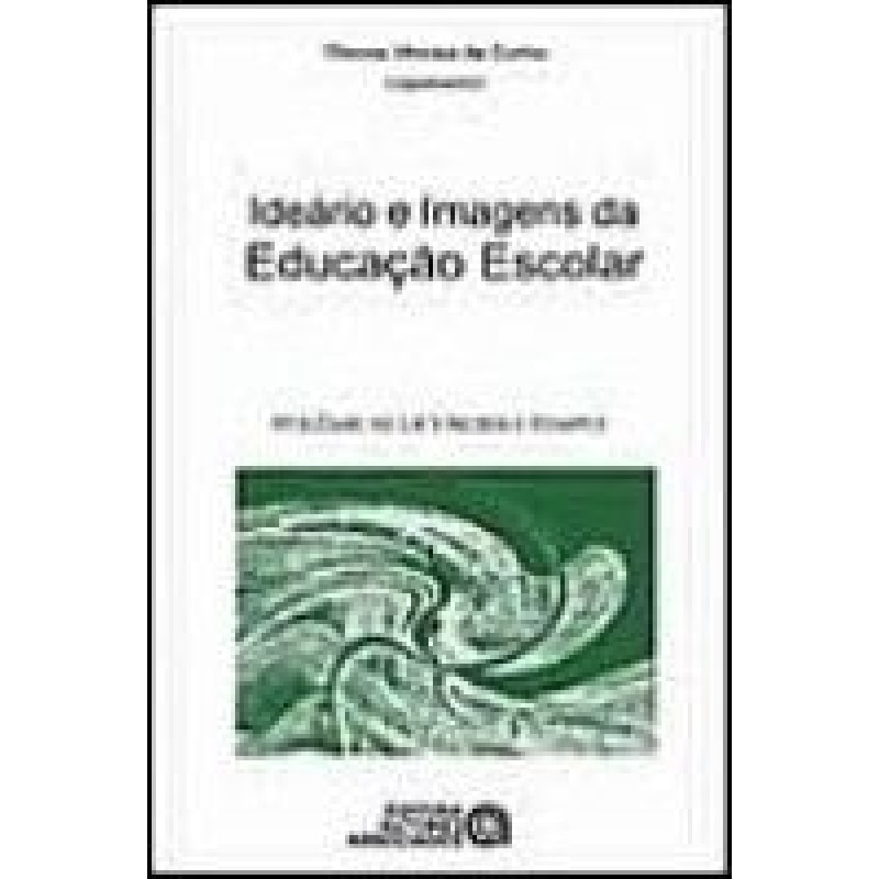 IDEARIO E IMAGENS DA EDUCACAO ESCOLAR - POLEMICAS...