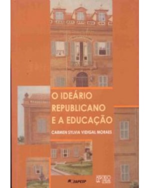 IDEARIO REPUBLICANO E A EDUCACAO, O - UMA CONTRIBUICAO A HISTORIA DAS INST - 1ª
