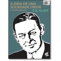 IDEIA DE UMA SOCIEDADE CRISTÃ A E OUTROS ESCRITOS